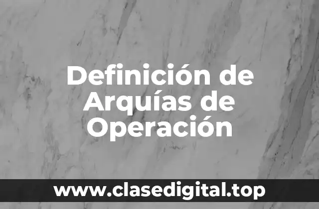 Definición de Arquías de Operación