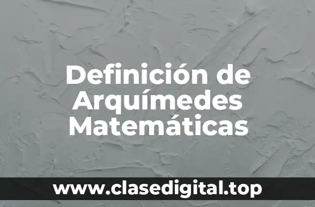 Definición de Arquímedes Matemáticas