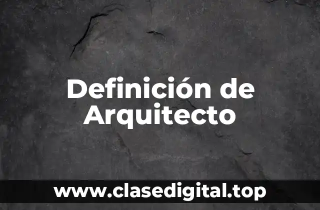 Definición de Arquitecto
