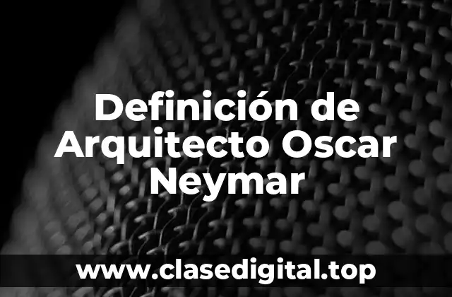 Definición de Arquitecto Oscar Neymar