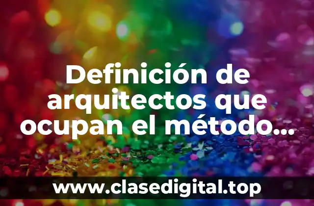 Definición de arquitectos que ocupan el método pragmático