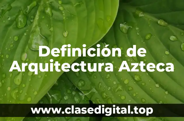 Definición de Arquitectura Azteca