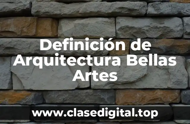 Definición de Arquitectura Bellas Artes