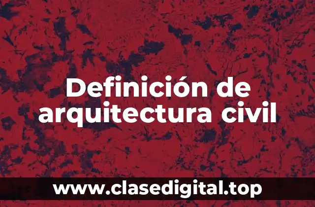 Definición de arquitectura civil