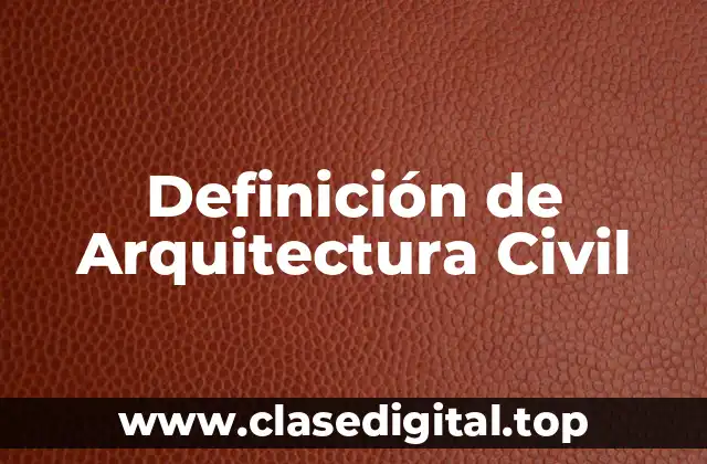 Definición Técnica de Arquitectura Civil