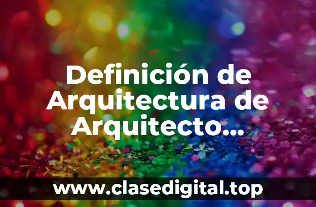 Definición de Arquitectura de Arquitecto Chiapaneco Famoso