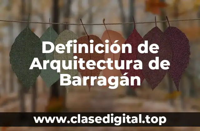 Definición técnica de Arquitectura de Barragán