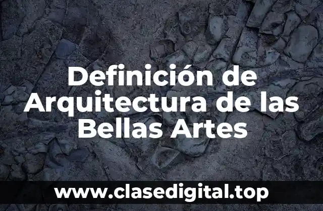 Definición de Arquitectura de las Bellas Artes