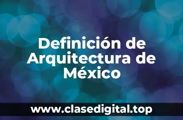 Definición de Arquitectura de México