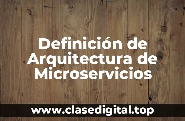 Definición Técnica de Arquitectura de Microservicios