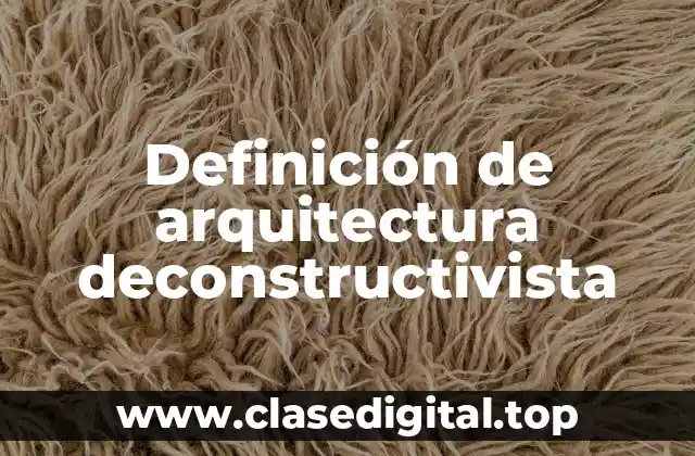 Definición de arquitectura deconstructivista