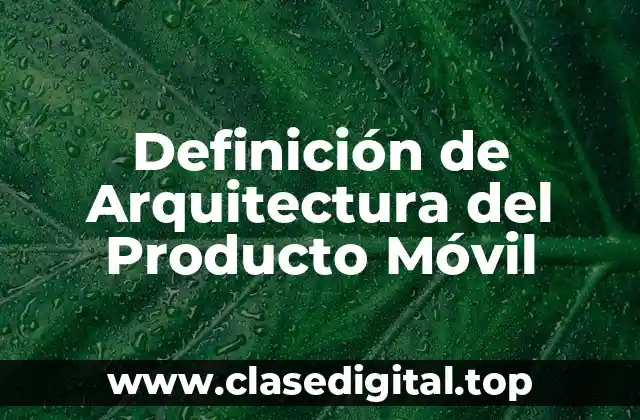 Definición de Arquitectura del Producto Móvil