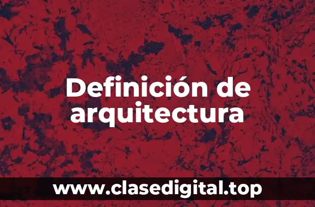 Definición técnica de arquitectura