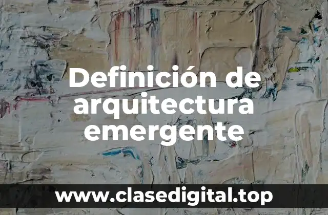 Definición de arquitectura emergente