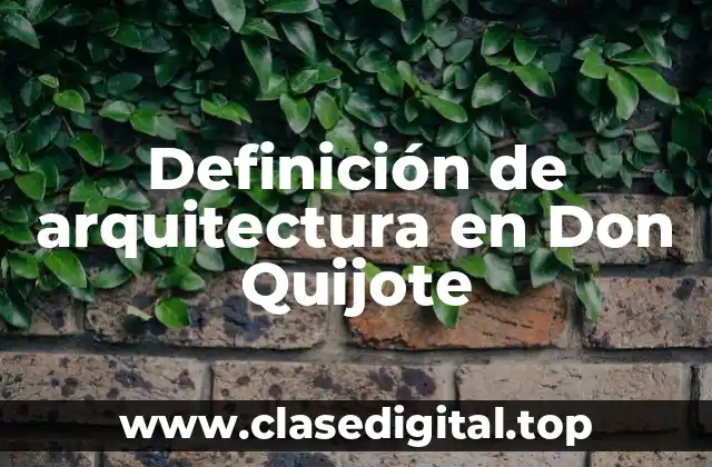 Definición de arquitectura en Don Quijote