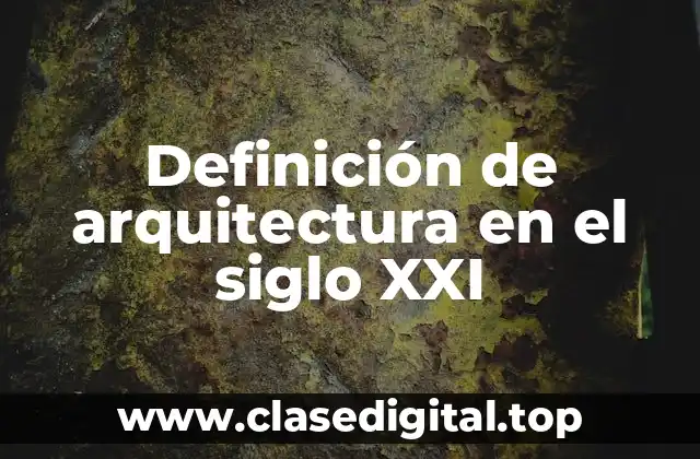 Definición de arquitectura en el siglo XXI