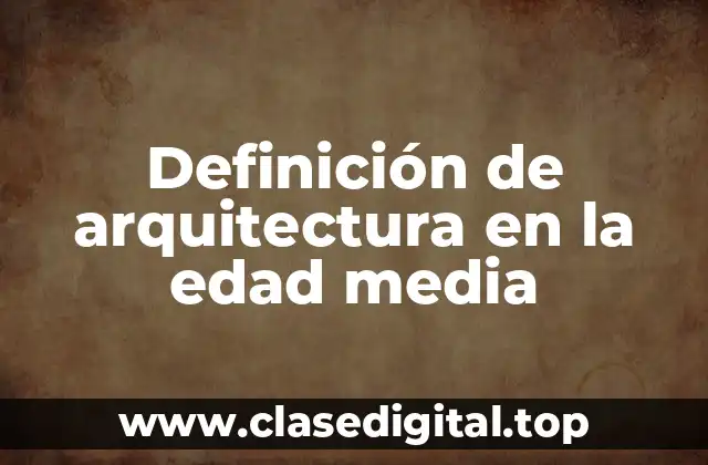 Definición de arquitectura en la edad media