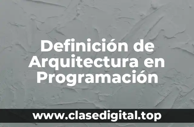 Definición de Arquitectura en Programación