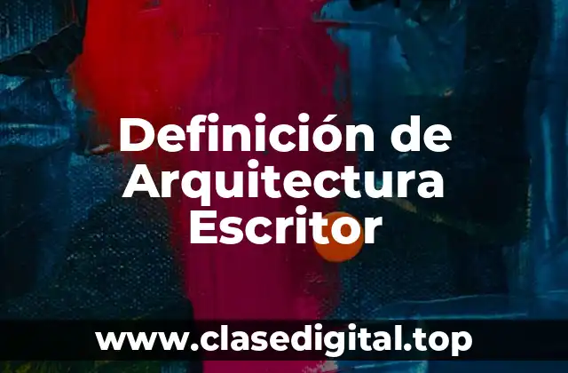 Definición de Arquitectura Escritor
