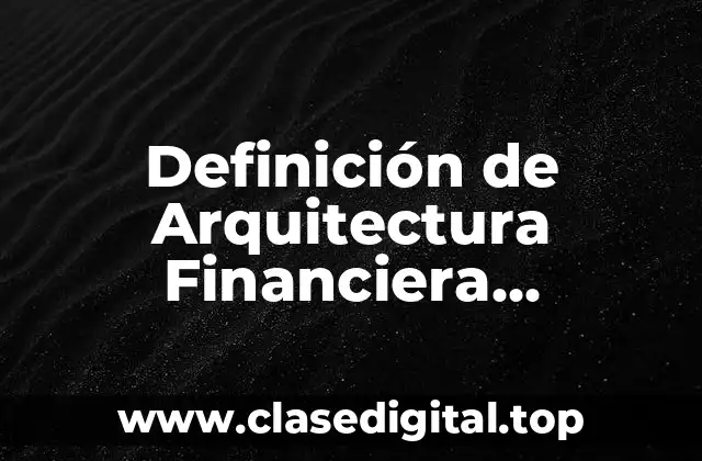 Definición de Arquitectura Financiera Internacional
