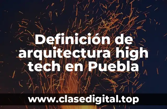 Definición de arquitectura high tech en Puebla
