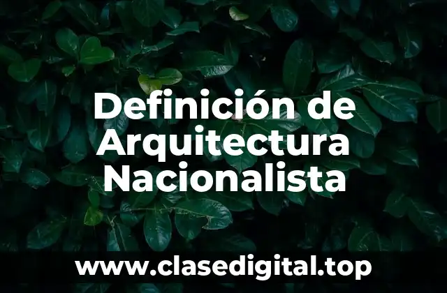 Definición técnica de Arquitectura Nacionalista