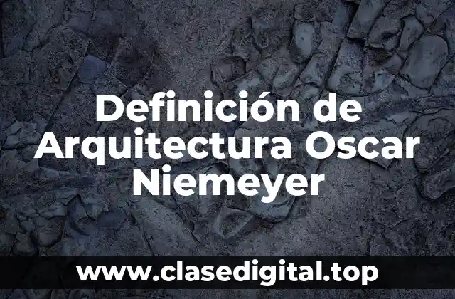 Definición de Arquitectura Oscar Niemeyer