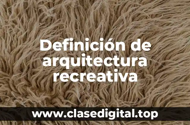 Definición de arquitectura recreativa