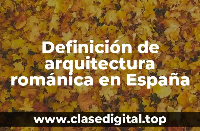 Ejemplos de arquitectura románica en España