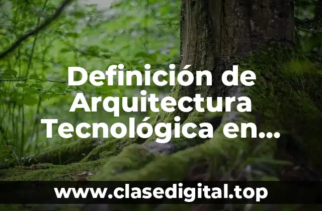 Definición de Arquitectura Tecnológica en Arquitectura