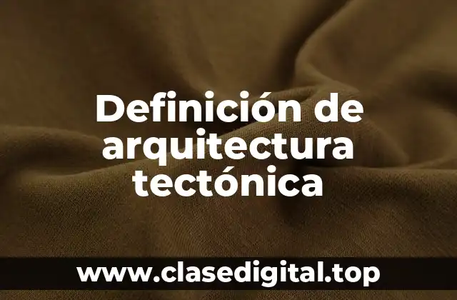Ejemplos de arquitectura tectónica