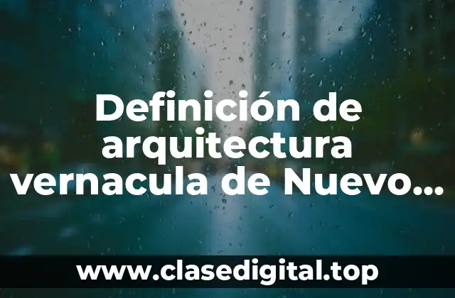 Definición de arquitectura vernacula de Nuevo León