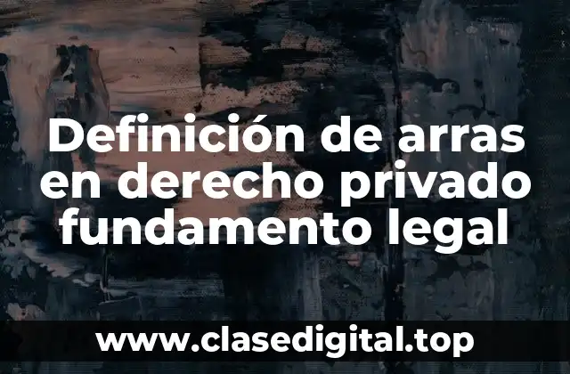 Definición de arras en derecho privado fundamento legal