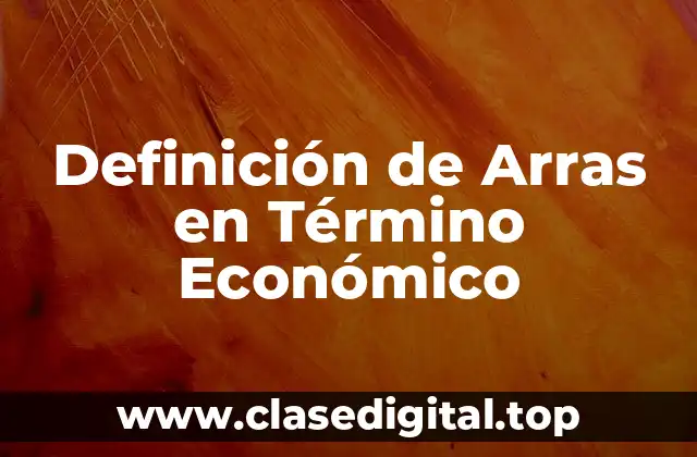 Definición de Arras en Término Económico