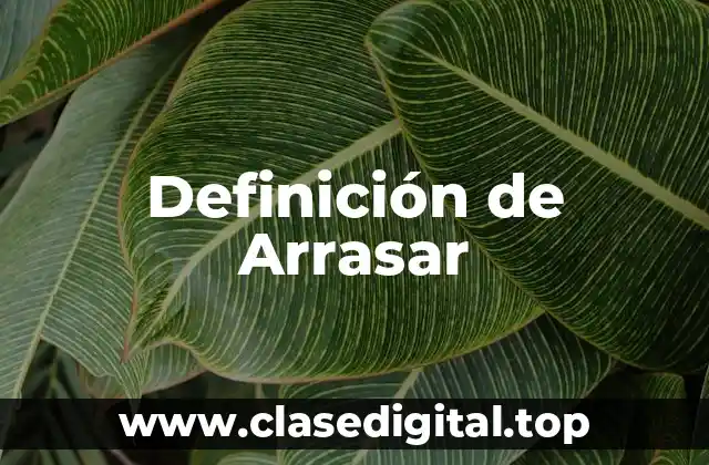 Definición de Arrasar