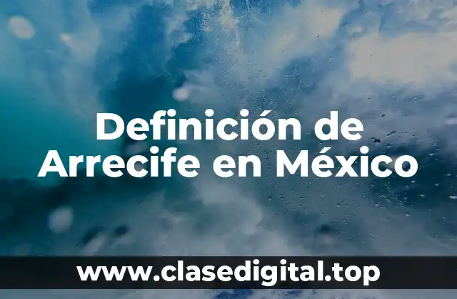 Definición de Arrecife en México