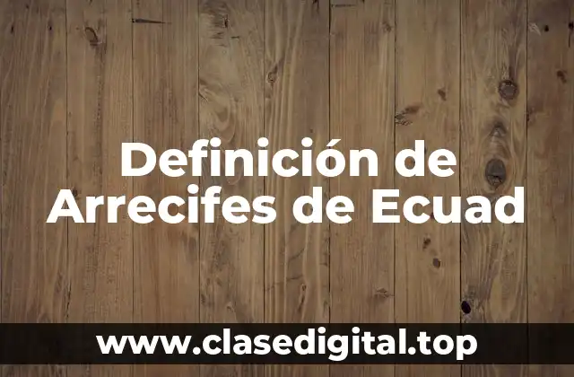 Definición de Arrecifes de Ecuad