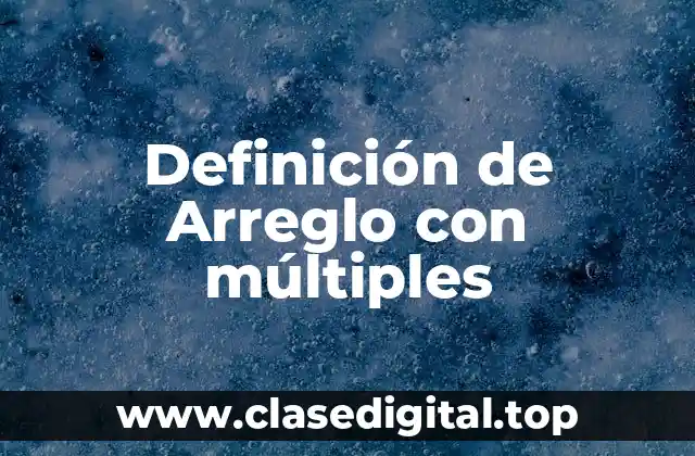 Definición de Arreglo con múltiples