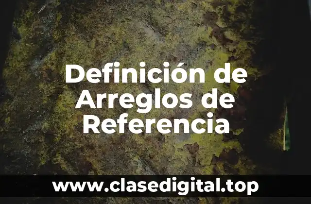 Definición de Arreglos de Referencia