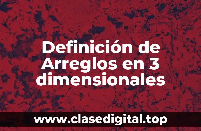 Definición de Arreglos en 3 dimensionales