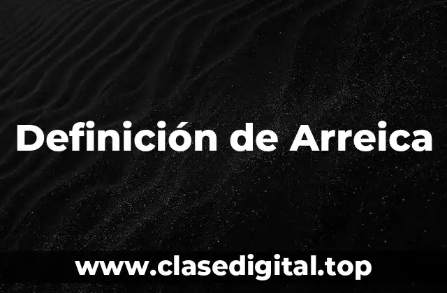 Definición técnica de Arreica