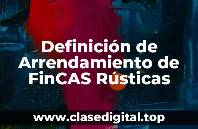 Definición de Arrendamiento de FinCAS Rústicas