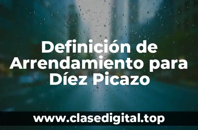 Definición de Arrendamiento para Díez Picazo