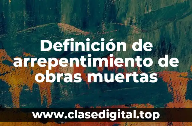 Definición de arrepentimiento de obras muertas