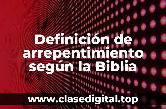 Ejemplos de arrepentimiento según la Biblia