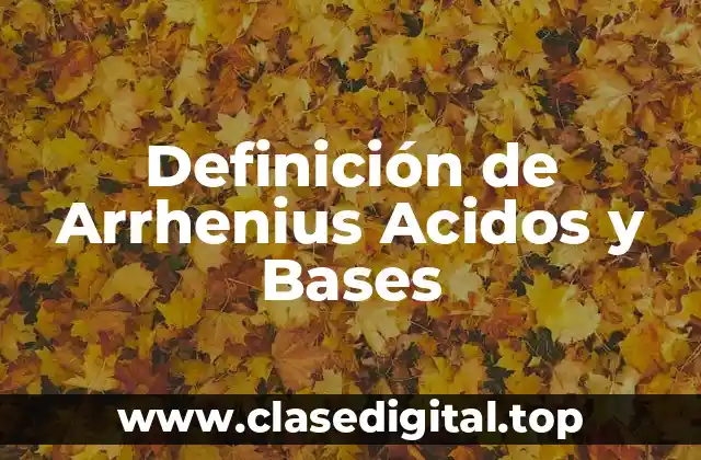 Definición de Arrhenius Acidos y Bases