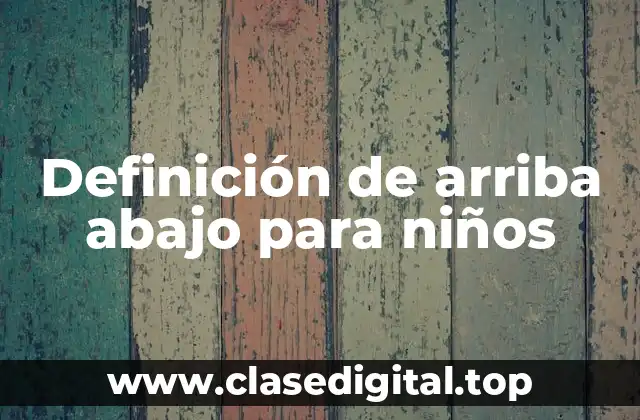 Definición de arriba abajo para niños