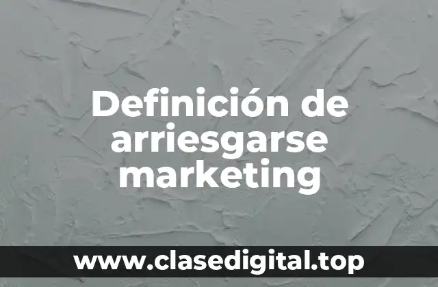 Definición de arriesgarse marketing