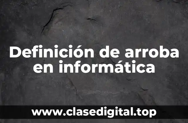 Definición de arroba en informática