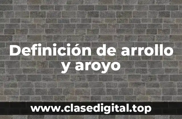 Definición de arrollo y aroyo